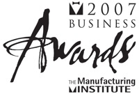 Manufacturing Institutes’ 2007 Business Awards – Champions of Best Practice and Small Business of the Year