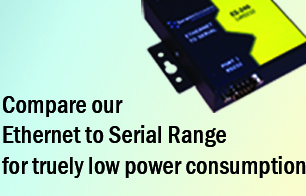 Low Power consumption across our Ethernet to Serial Range